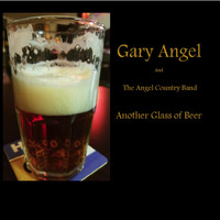 Gary Angel and the Angel Country Band - Another Glass of Beer