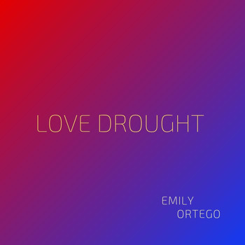 Emily Ortego - Love Drought