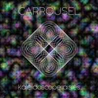 Carrousel - Kalaidoscope Aisles (Explicit)