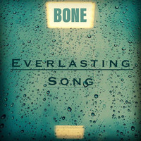 Bone - Everlasting Song
