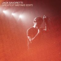 JACK SAVORETTI - Greatest Mistake (Edit)