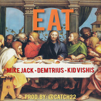 Mike Jack - Eat (feat. Demetrius & Kid Vishis) (Explicit)