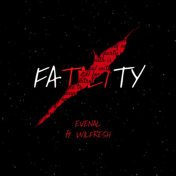 Evenal - Fatality (feat. Wilfresh) (Explicit)