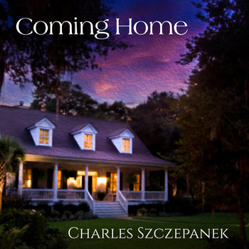 Charles Szczepanek - Coming Home