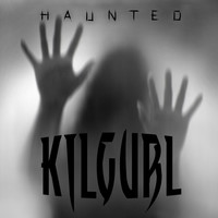 Kilgurl - Haunted