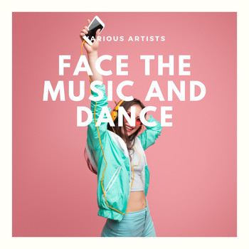 Various Artists - Face the Music and Dance