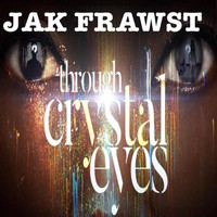 Jak Frawst - Through Crystal’s Eyes