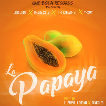 Joaquin, Ready Salvi, Chocolate MC & El Yesmy - La Papaya (Remix)