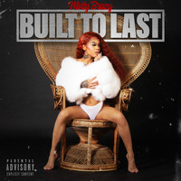 Molly Brazy - Built To Last (Explicit)