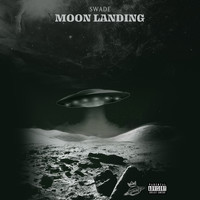 Swade - Moon Landing (Explicit)