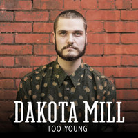 Dakota Mill - Too Young