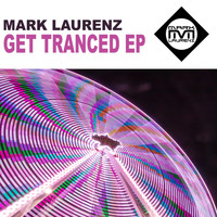 Mark Laurenz - Get Tranced EP