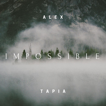 Alex Tapia - Impossible