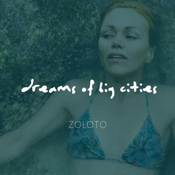 Zoloto - Dreams of Big Cities
