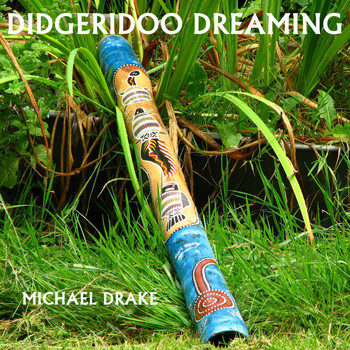 Michael Drake - Didgeridoo Dreaming