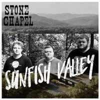 Stone Chapel - Sunfish Valley (Explicit)