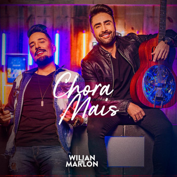 Wilian & Marlon - Chora Mais