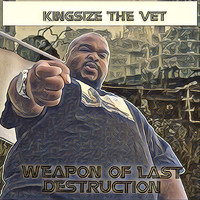 Kingsize the Vet - Weapon of Last Destruction (Explicit)