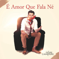 Felipe Cavalliere - É Amor Que Fala Né