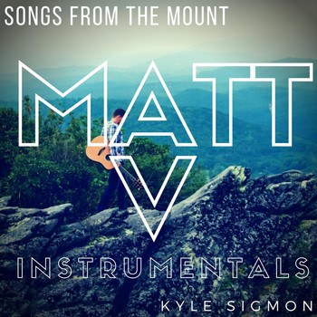 Kyle Sigmon - Songs from the Mount: Matt V (Instrumentals)