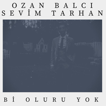 Ozan Balcı - Bi Oluru Yok (feat. Sevim Tarhan) (Explicit)