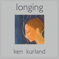 Ken Kurland - Longing