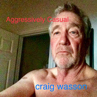 Craig Wasson - Aggressively Casual