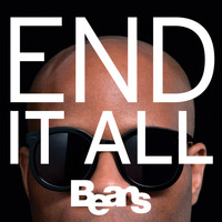 Beans - End It All (Explicit)