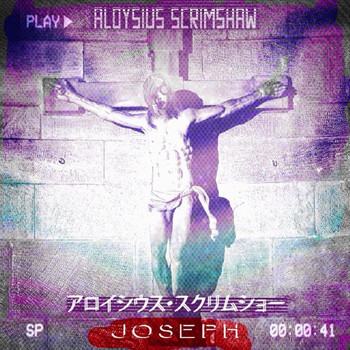 Aloysius Scrimshaw - Joseph (Explicit)