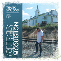 Chris McQuistion - Thank You God