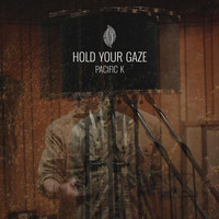 Pacific K - Hold Your Gaze