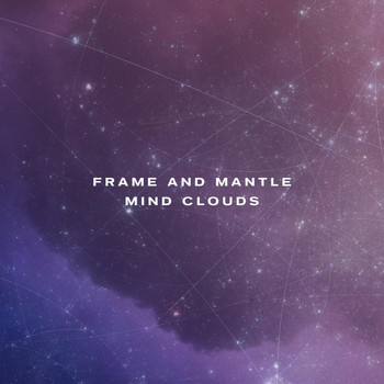 Frame and Mantle - Mind Clouds