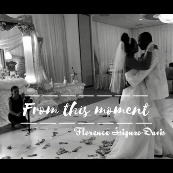 Florence Isiguzo-Davis - From This Moment