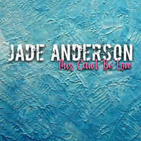 Jade Anderson - This Can't Be Love