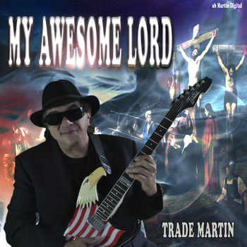 Trade Martin - My Awesome Lord
