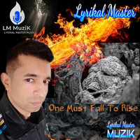 Lyrikal Master - One Must Fall to Rise