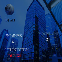 DJ ALI - Moonlight 2: Anamnesis & Retrospection (Deluxe Version)