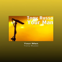Tony Russo - Your Man