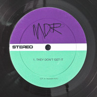 MDR - They Don't Get It