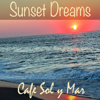 Cafe Sol y Mar - Sunset Dreams