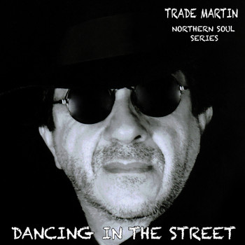 Trade Martin - Dancing in the Street (Northern Soul Series)