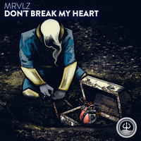 MRVLZ - Don't Break My Heart