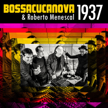 Bossacucanova, Roberto Menescal - 1937