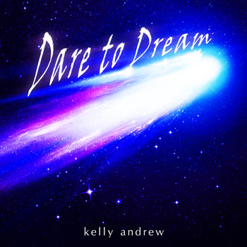 Kelly Andrew - Dare to Dream