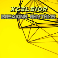 XCELSIOR / - Breaking Rhythms