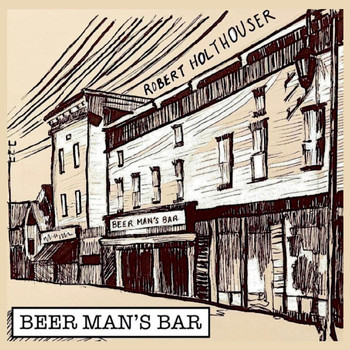 Robert Holthouser - Beer Man's Bar