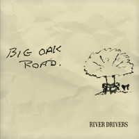 River Drivers - Big Oak Road