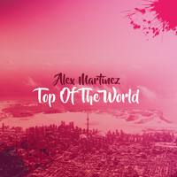 Alex Martinez / - Top Of The World
