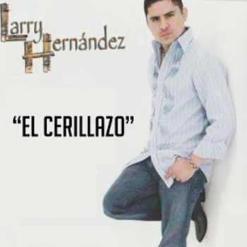 Larry Hernandez - El Cerillazo