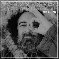 TOMMY JONES AND THE TROUBADOURS / - You're My All